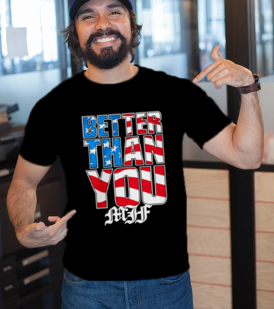 Better Than You MJF American Flag Stars Stripes T-Shirt