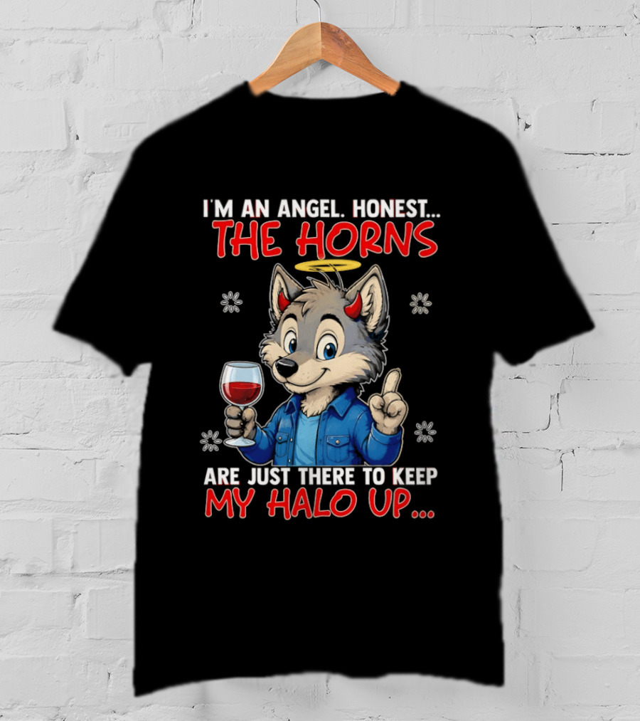 I'm An Angel Honest The Horns Are Just There To Keep My Halo Up Cartoon Wolf With Wine T-Shirt