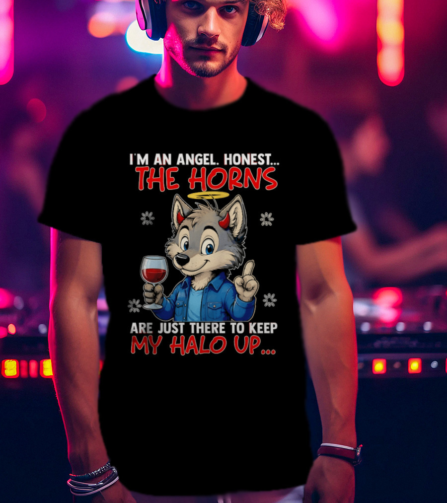 I'm An Angel Honest The Horns Are Just There To Keep My Halo Up Cartoon Wolf With Wine T-Shirt