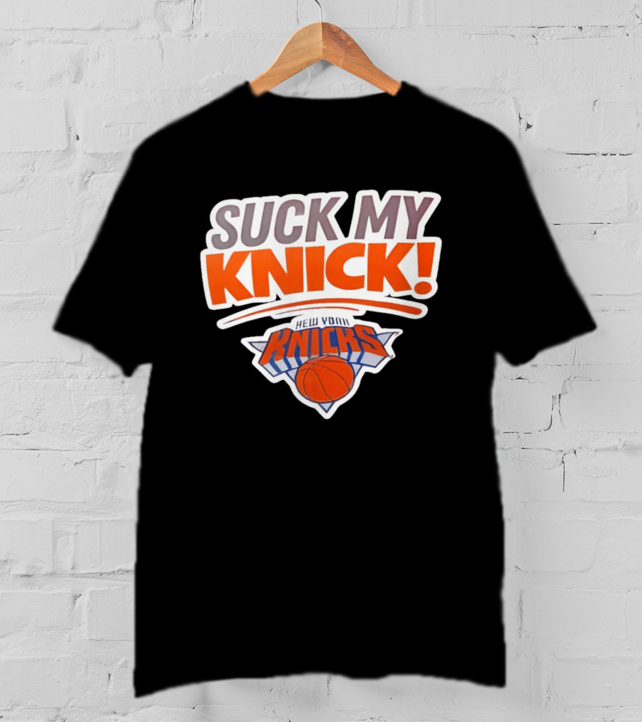 Suck My Knick New York Knicks Basketball NBA T-Shirt