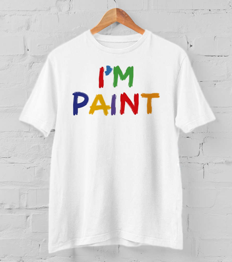 I'M PAINT Full Color Bright Bold Vibrant Letters T-Shirt