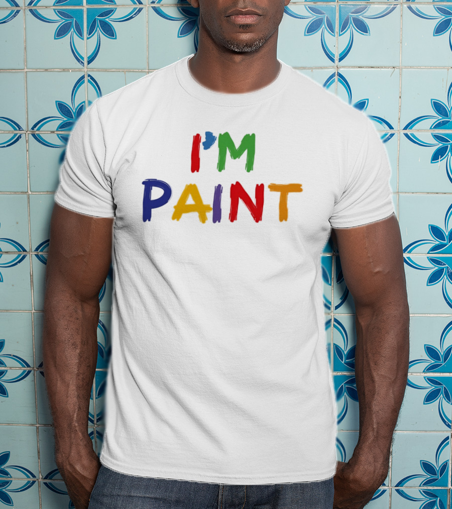 I'M PAINT Full Color Bright Bold Vibrant Letters T-Shirt