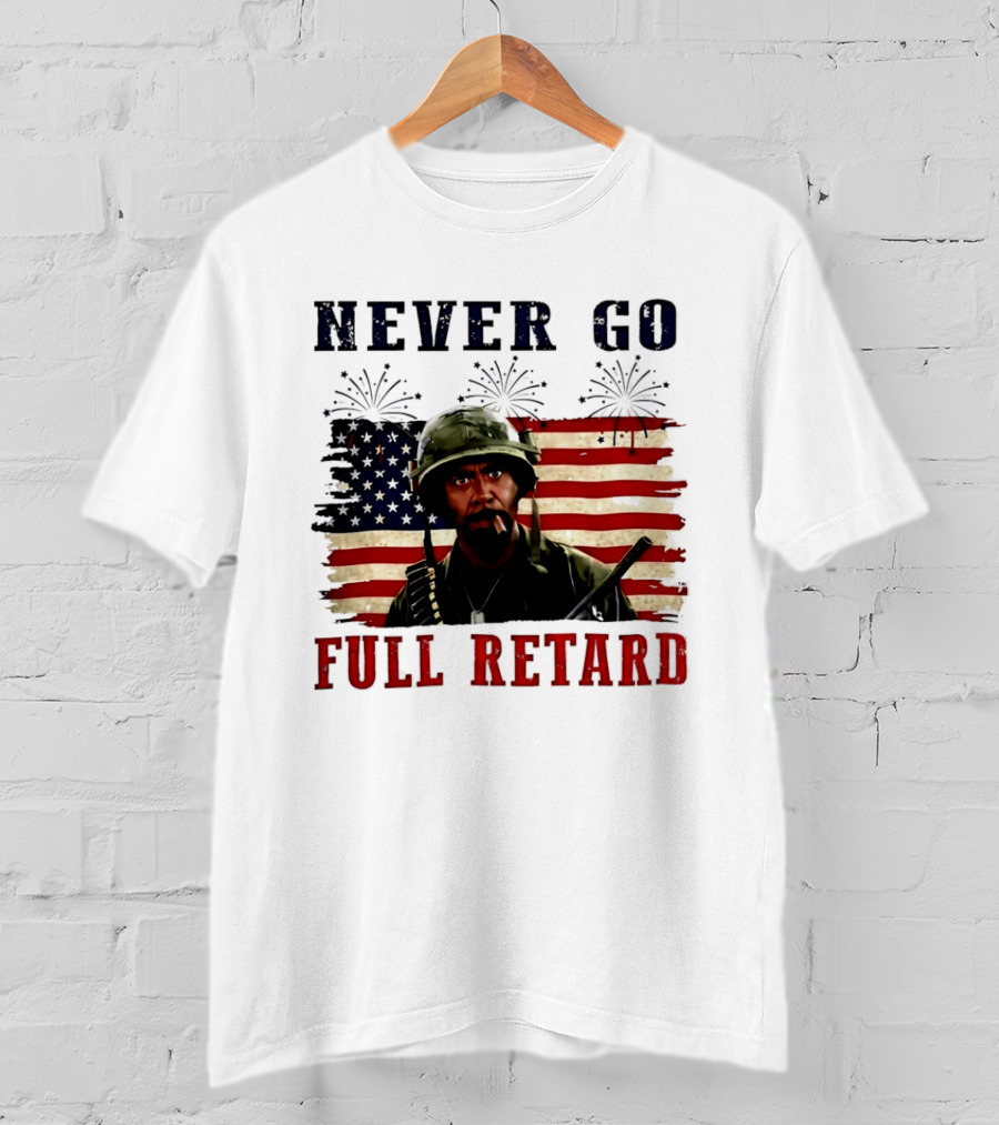 Never Go Full Retard American Flag Fireworks Soldier 4th Of July T-Shirt