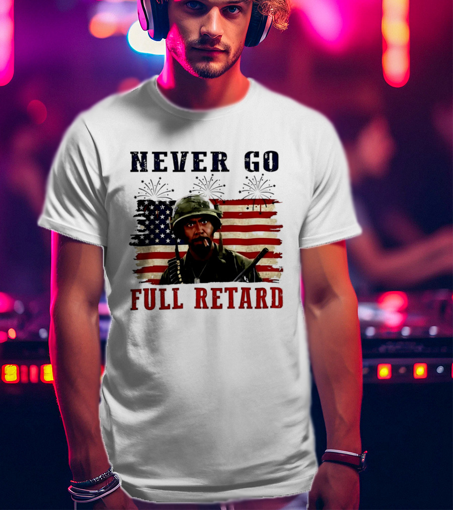 Never Go Full Retard American Flag Fireworks Soldier 4th Of July T-Shirt