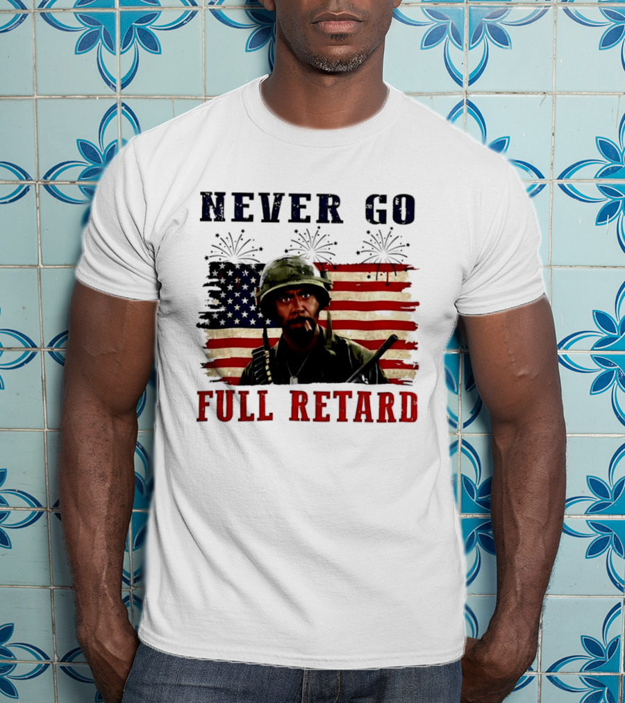 Never Go Full Retard American Flag Fireworks Soldier 4th Of July T-Shirt