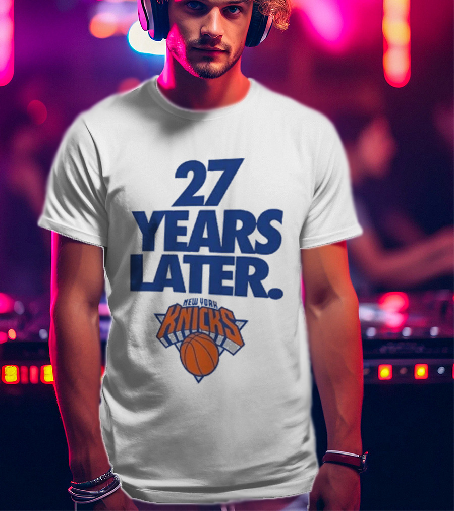 27 Years Later New York Knicks Basketball T-Shirt