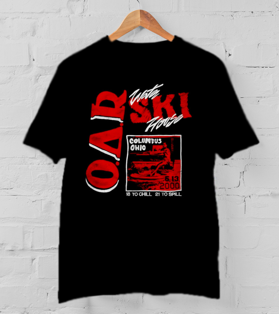 O.A.R. Water Ski House Columbus Ohio 18 To Chill 21 To Spill T-Shirt