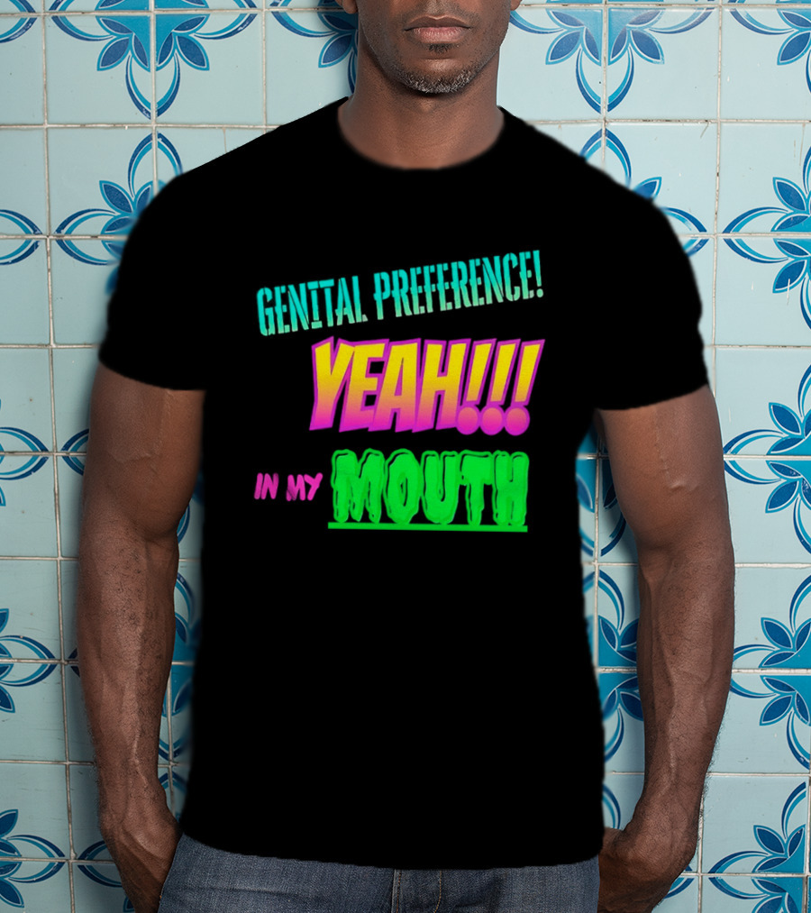 Genital Preference Yeah In My Mouth Bright Gradient T-Shirt