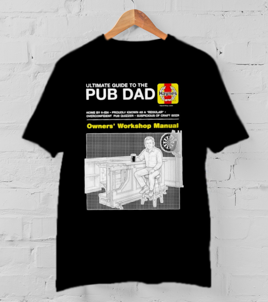 Ultimate Guide To The Pub Dad Haynes Owners' Workshop Manual Darts Craft Beer T-Shirt