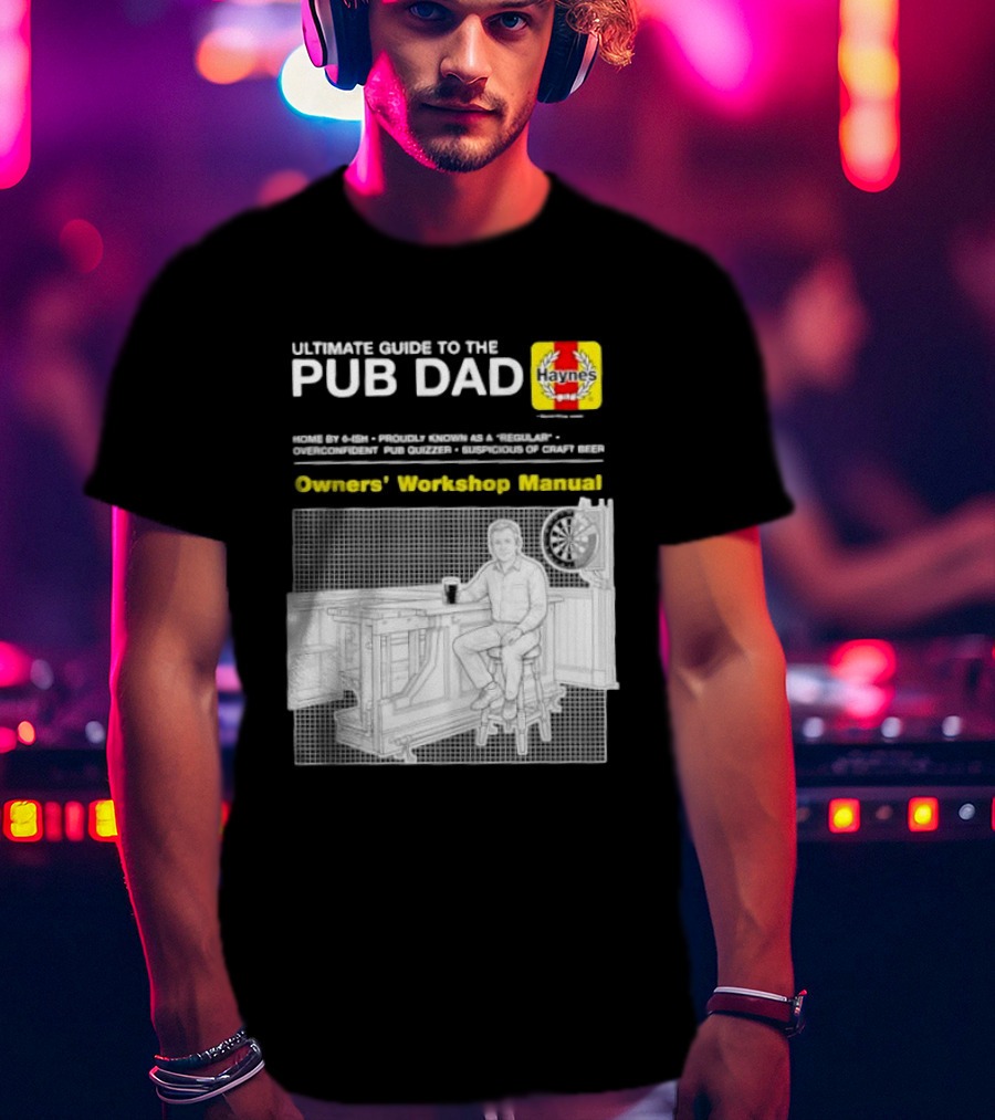 Ultimate Guide To The Pub Dad Haynes Owners' Workshop Manual Darts Craft Beer T-Shirt
