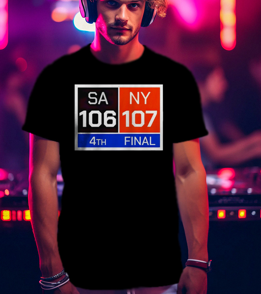 San Antonio Spurs 106 107 New York Knicks NBA 4th Final Scoreboard T-Shirt