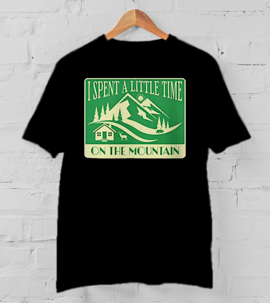 I Spent A Little Time On The Mountain Cabin Deer Scene T-Shirt