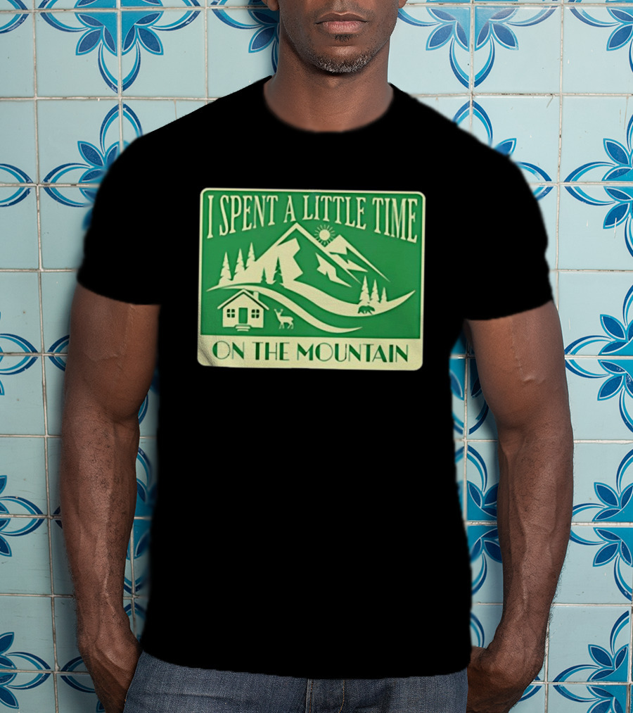 I Spent A Little Time On The Mountain Cabin Deer Scene T-Shirt
