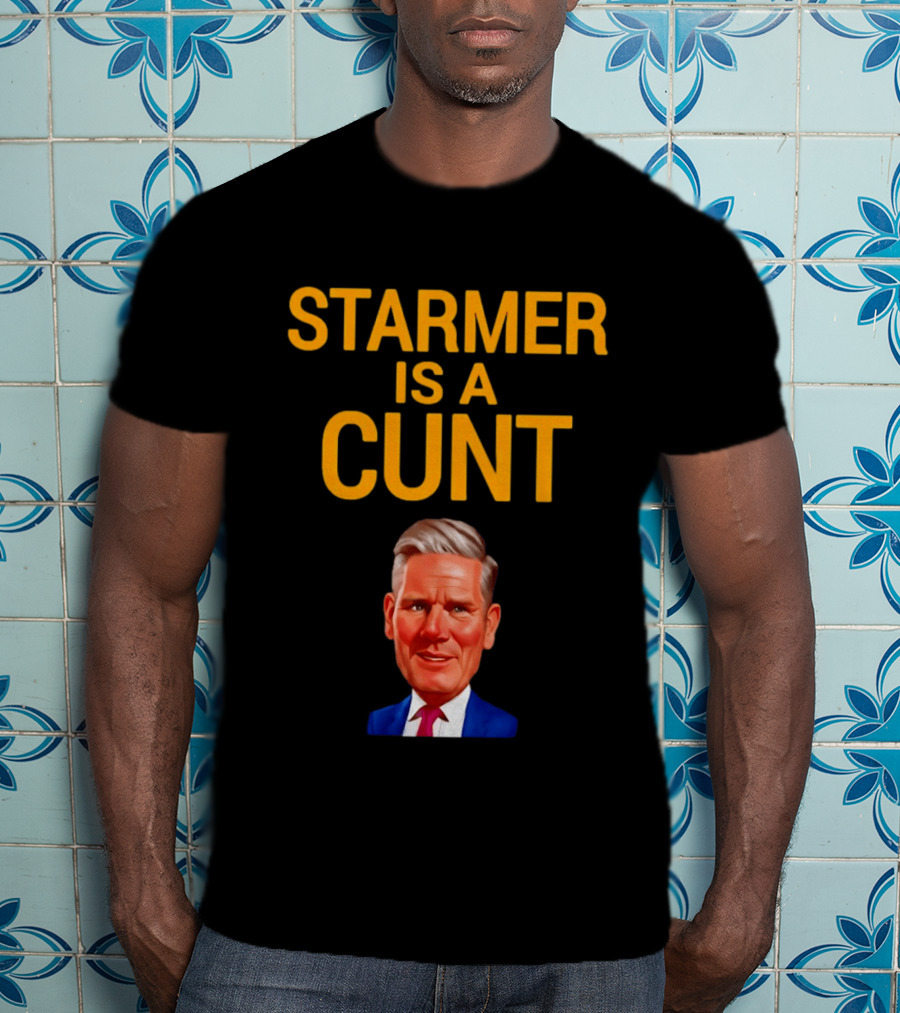 Starmer Is A Cunt T-Shirt