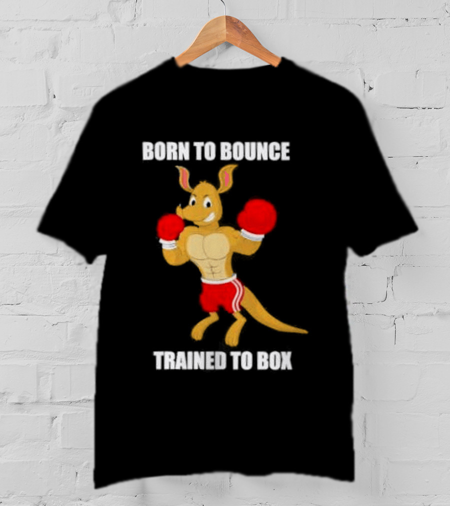 Kangaroo Born To Bounce Trained To Box Boxing Gloves T-Shirt