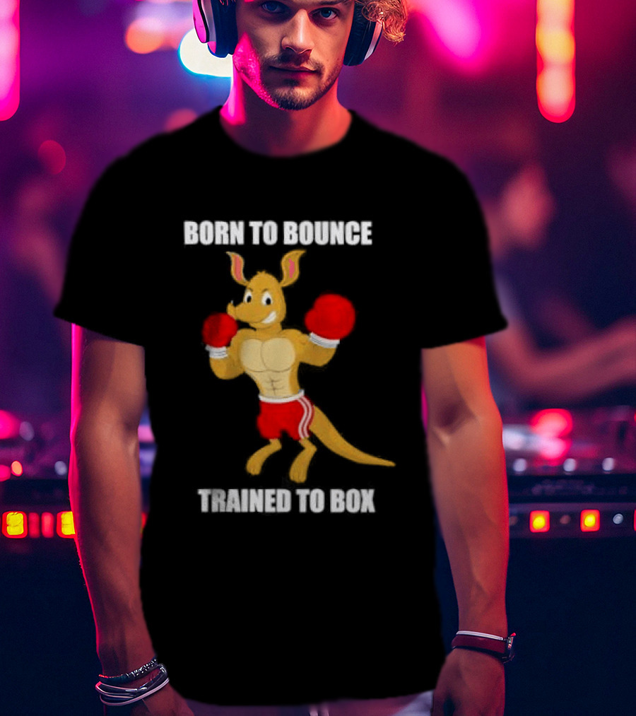 Kangaroo Born To Bounce Trained To Box Boxing Gloves T-Shirt