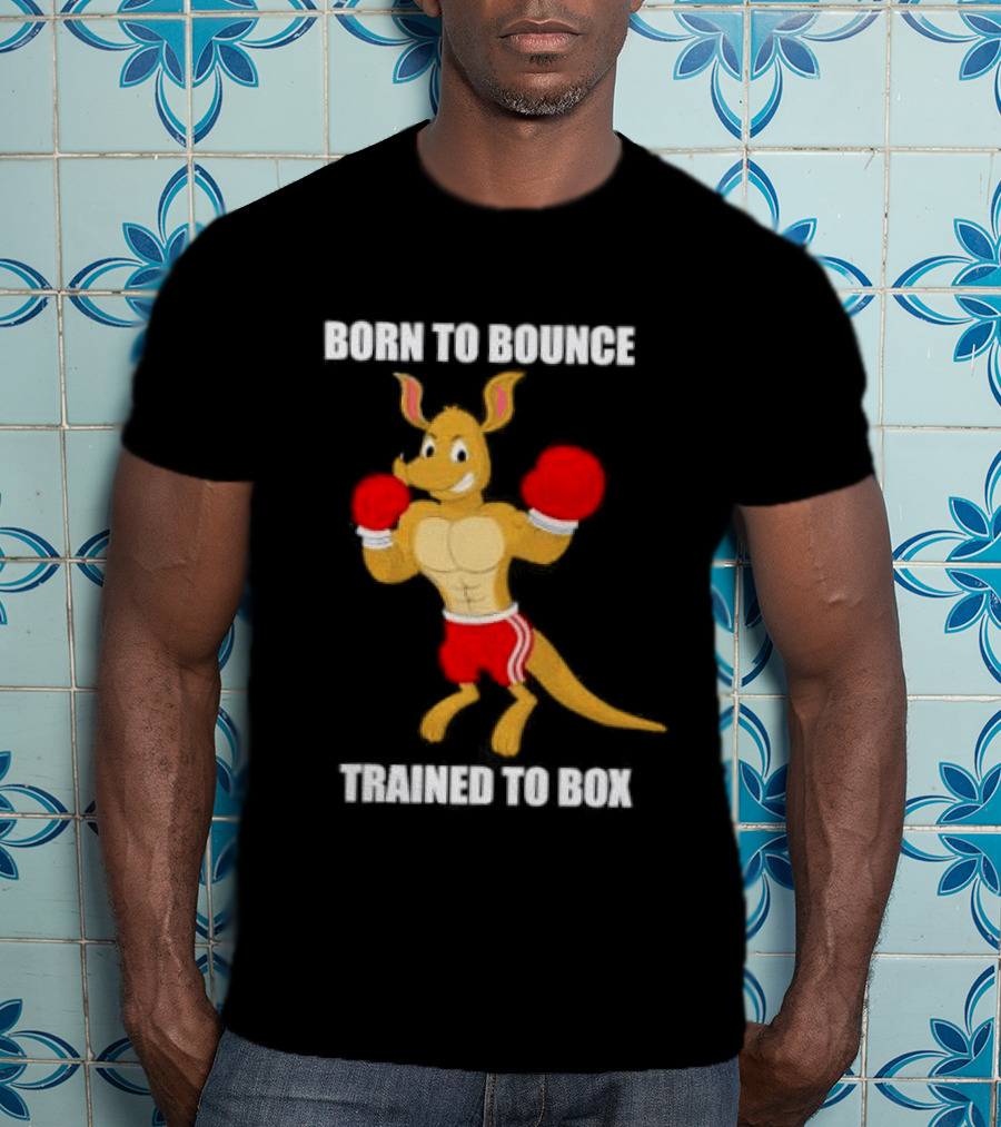 Kangaroo Born To Bounce Trained To Box Boxing Gloves T-Shirt