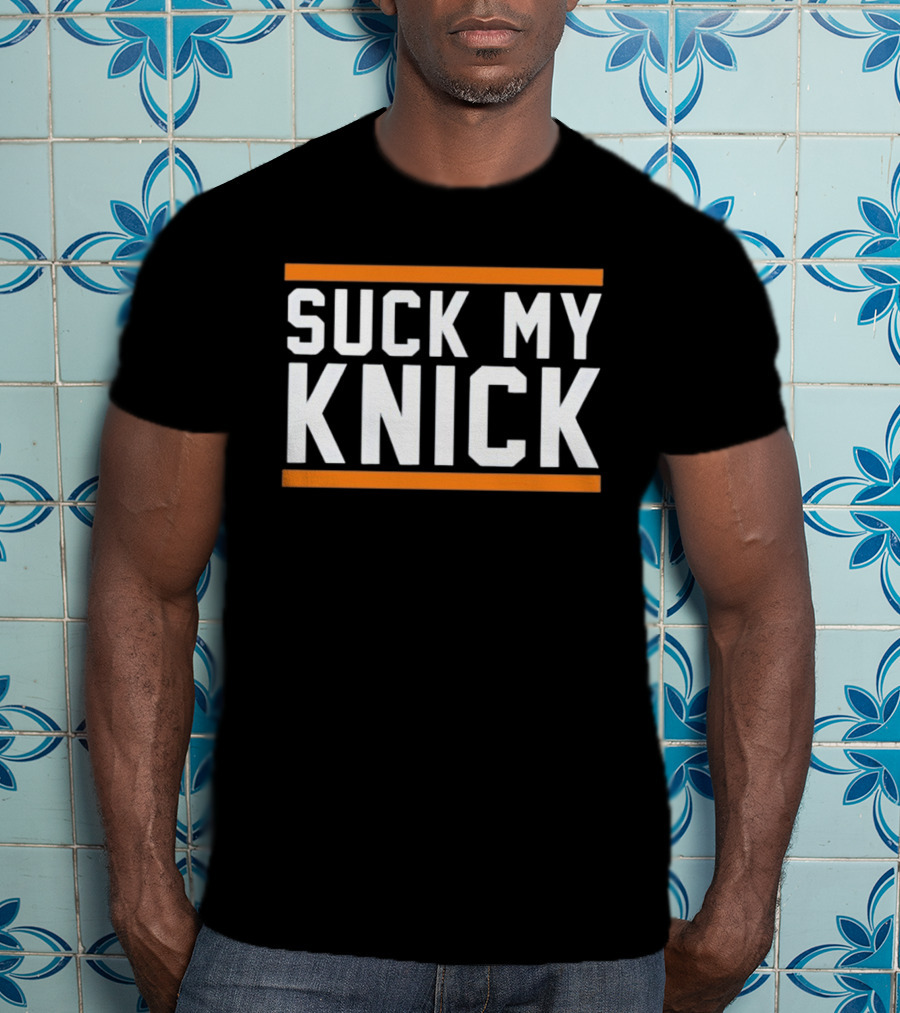 Suck My Knick NYC Knicks Basketball Fan T-Shirt