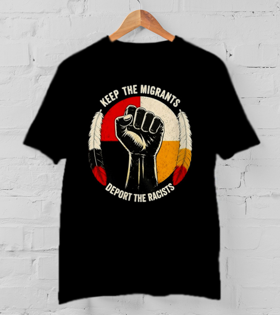 Keep The Migrants Deport The Racists Fist With Feathers And Color Block Circle T-Shirt