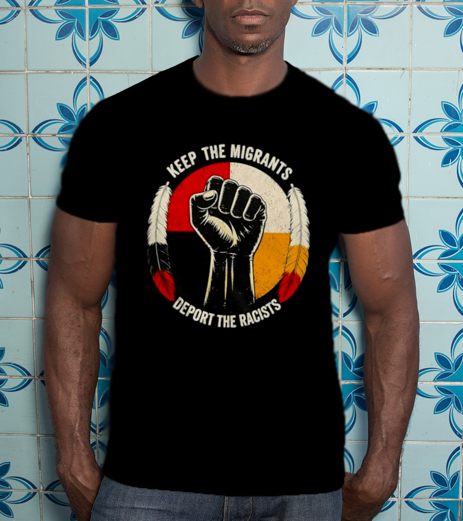 Keep The Migrants Deport The Racists Fist With Feathers And Color Block Circle T-Shirt