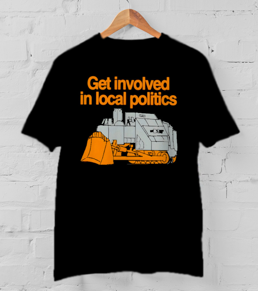 Killdozer Get Involved In Local Politics Bulldozer T-Shirt