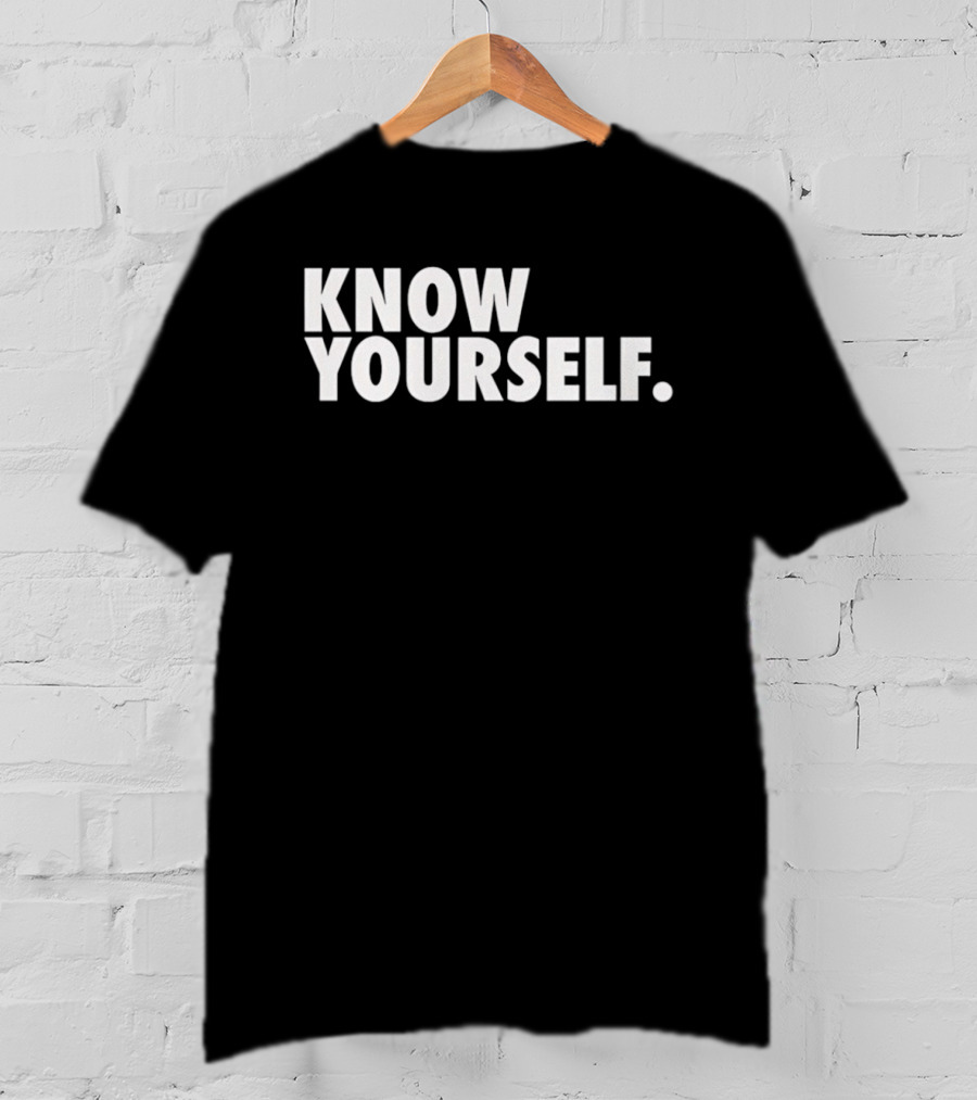 Know Yourself Empowerment Phrase T-Shirt