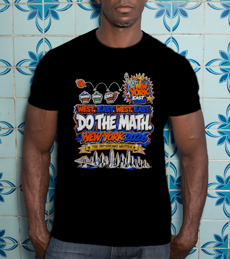 West East Do The Math New York 2026 The Pattern Was Written Denver Boston OKC T-Shirt