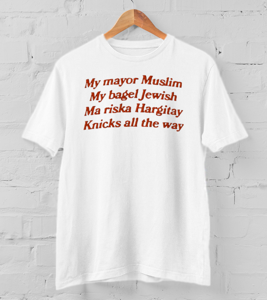 My Mayor Muslim My Bagel Jewish Ma Riska Hargitay Knicks All The Way T-Shirt