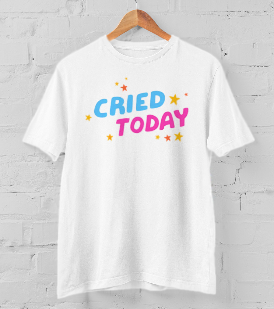 Cried Today Colorful Stars Positive Affirmation T-Shirt