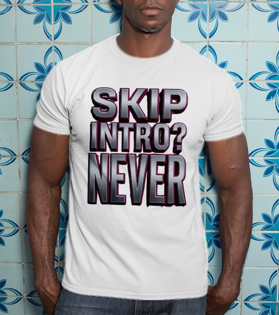 Skip Intro Never Metallic 3D Streaming Humor T-Shirt
