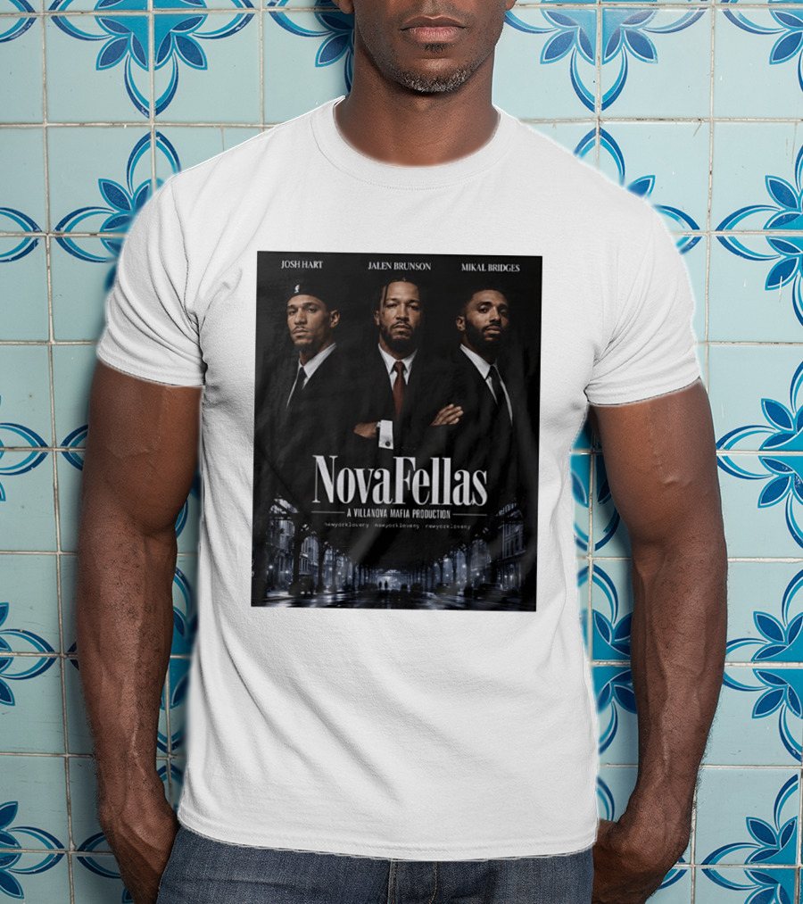 Josh Hart Jalen Brunson Mikal Bridges NovaFellas Villanova Mafia Production NewYorkForever Knicks T-Shirt