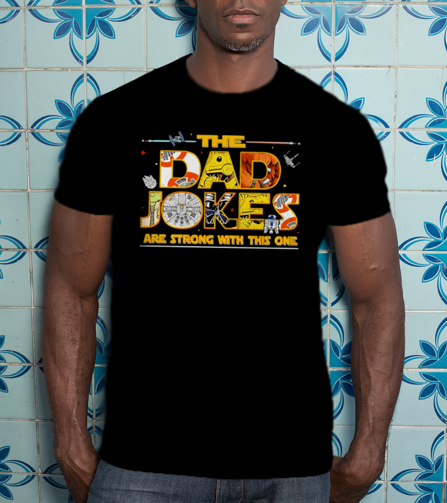The Dad Jokes Are Strong Father's Day Humor T-Shirt