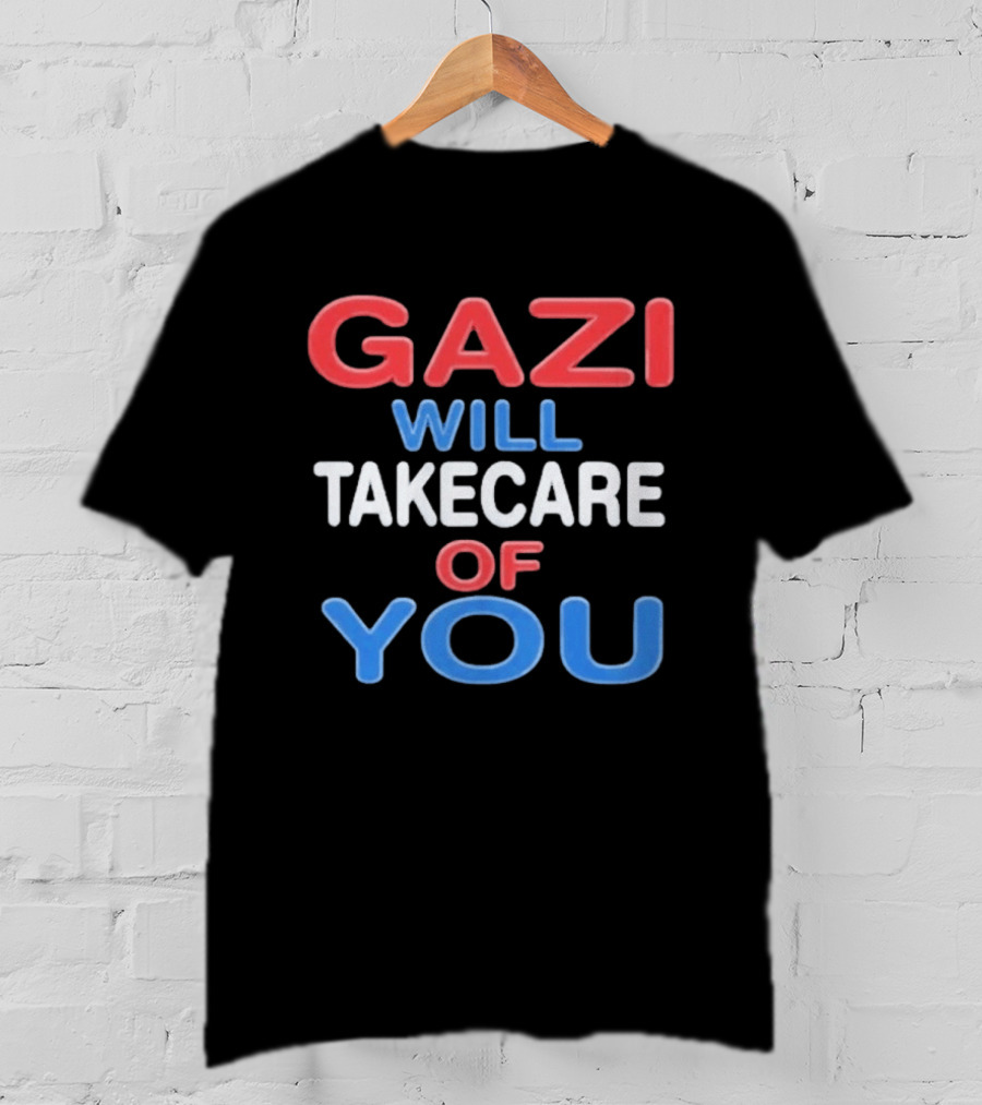 Gazi Will Take Care Of You Text In Red White Blue T-Shirt