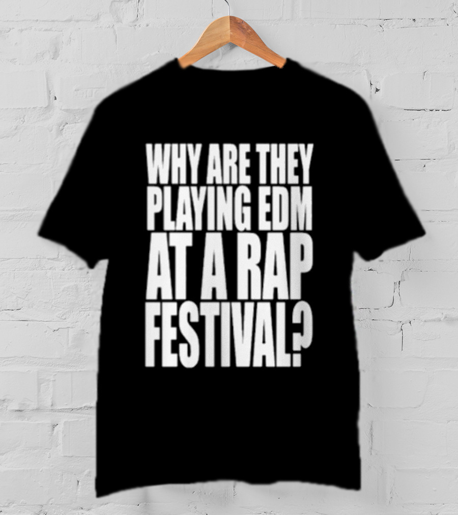 Why Are They Playing EDM At A Rap Festival Lyrical Lemonade Summer Smash Festival 2026 Bridgeview Illinois Exclusive T-Shirt