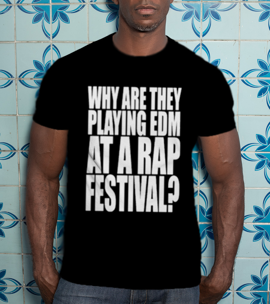 Why Are They Playing EDM At A Rap Festival Lyrical Lemonade Summer Smash Festival 2026 Bridgeview Illinois Exclusive T-Shirt