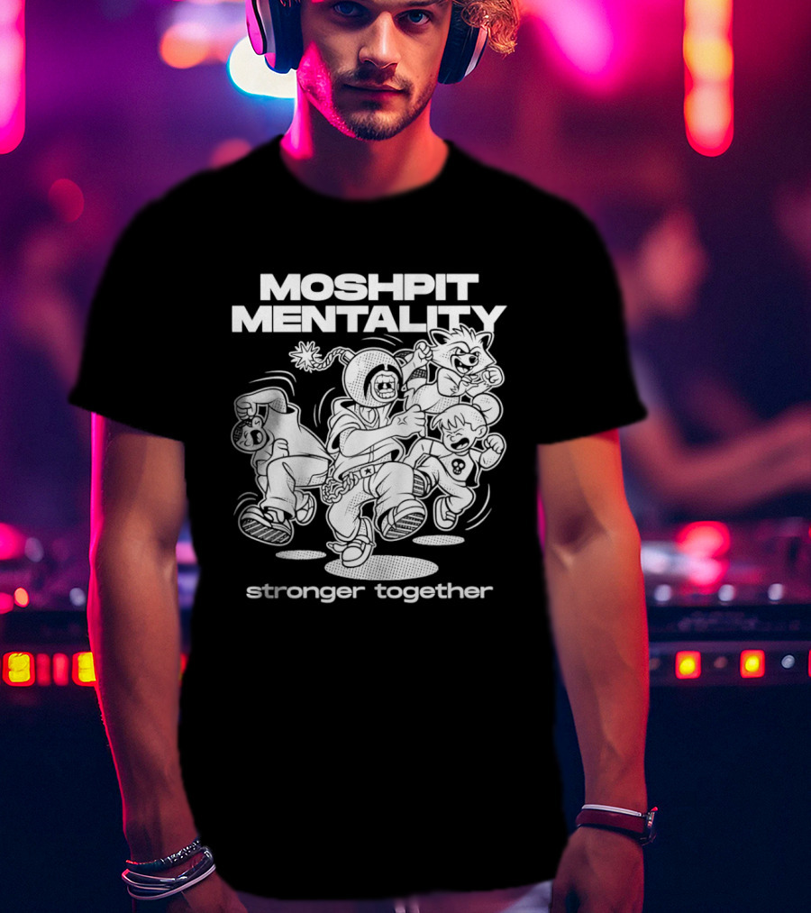 Moshpit Mentality Stronger Together Cartoon Characters T-Shirt
