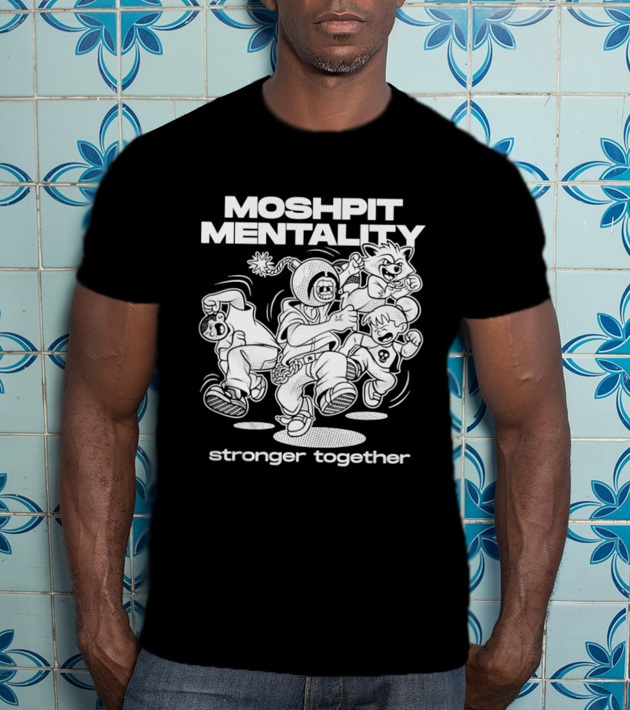 Moshpit Mentality Stronger Together Cartoon Characters T-Shirt