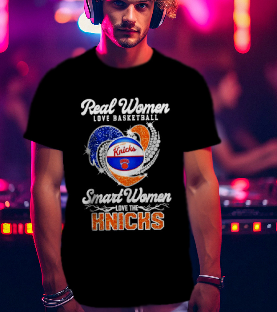 Real Women Love Basketball Smart Women Love The Knicks T-Shirt