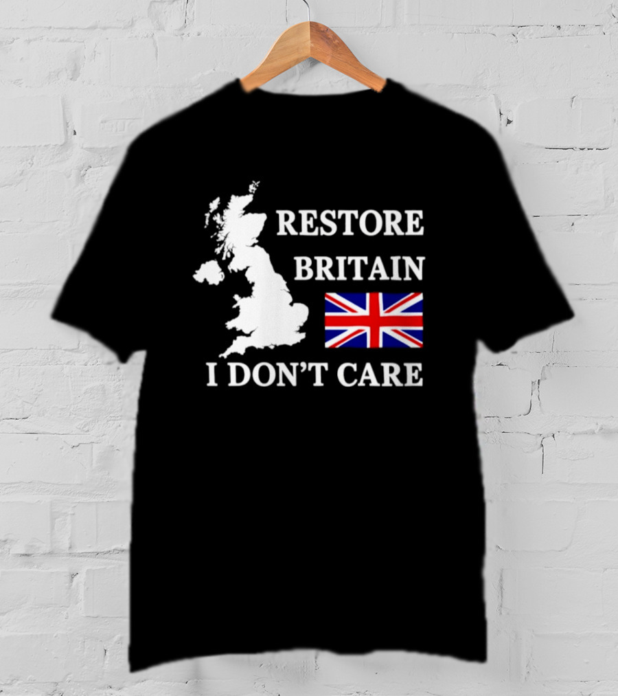 Restore Britain UK Map Union Jack I Don't Care Patriotic T-Shirt
