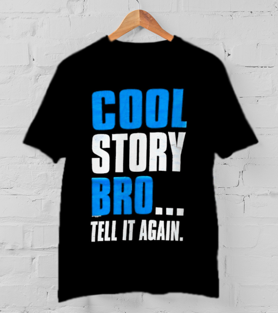 Cool Story Bro Tell It Again Text Phrase T-Shirt