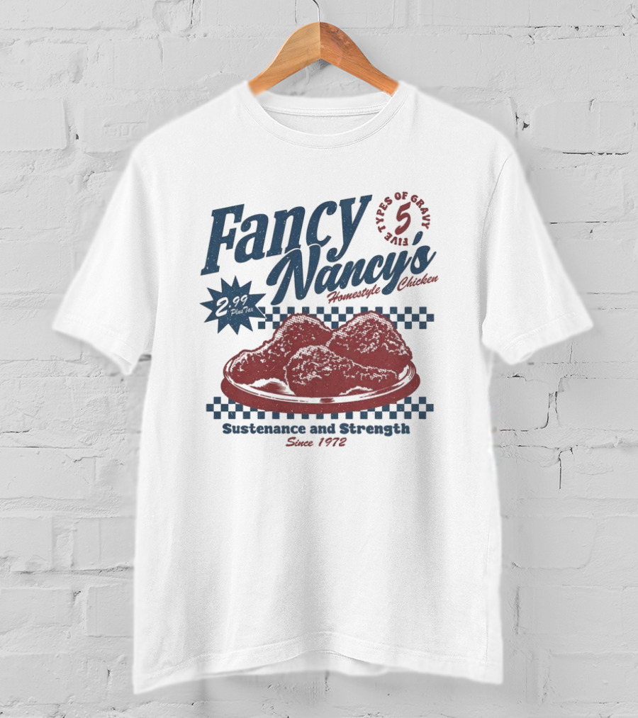 Fancy Nancy's Homestyle Chicken Sustenance And Strength 5 Types Of Gravy Since 1972 T-Shirt