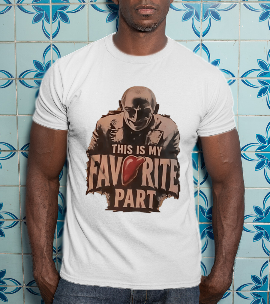 The Silence Of The Lambs Hannibal Lecter This Is My Favorite Part T-Shirt
