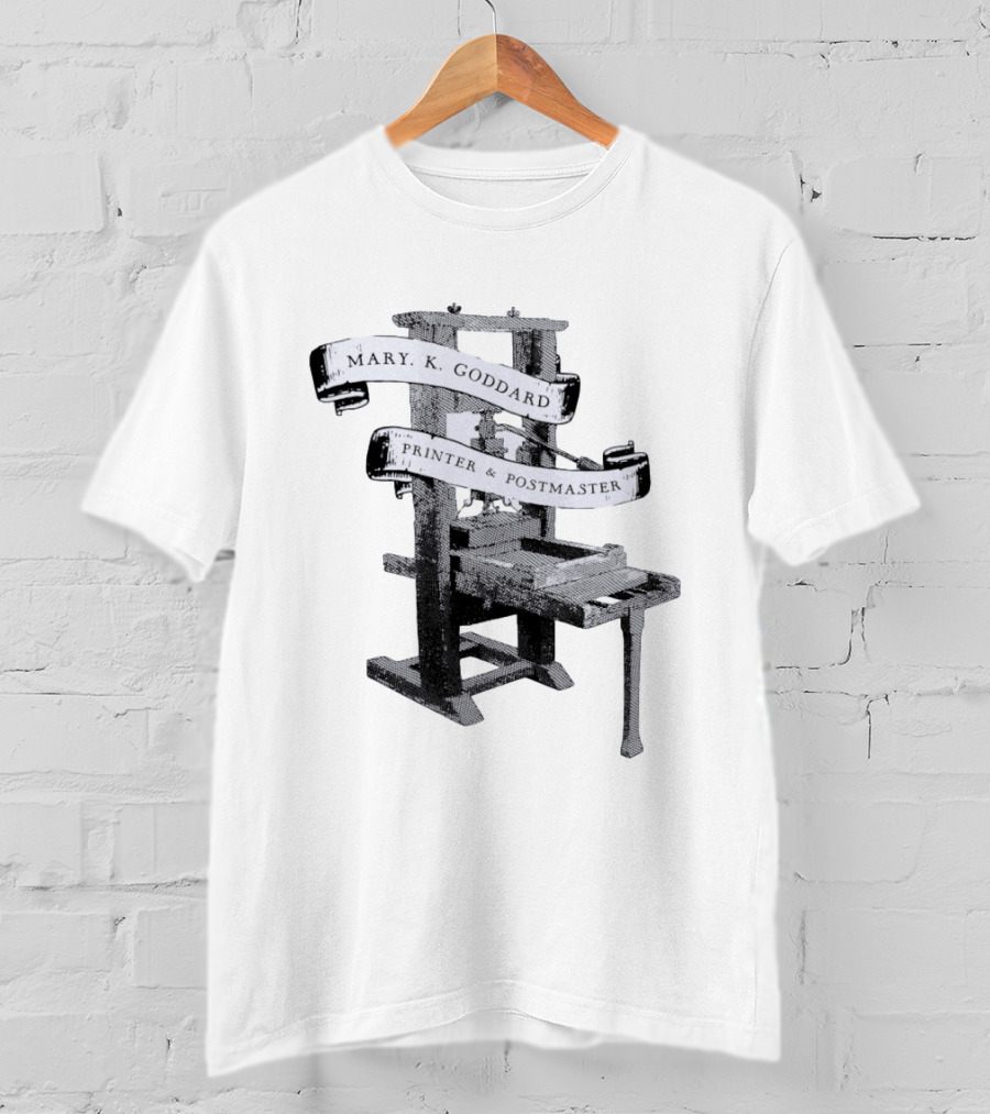 Mary K Goddard Printer And Postmaster Est 1774 Baltimore Maryland Vintage Printing Press T-Shirt