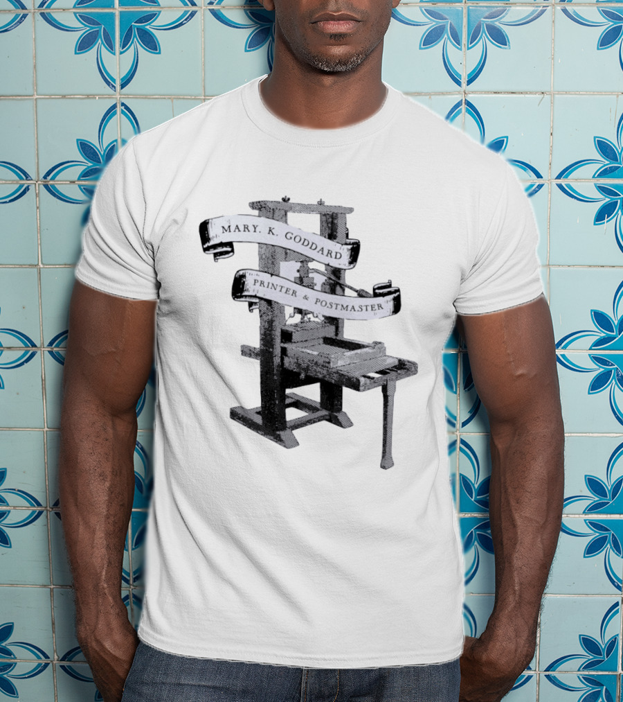 Mary K Goddard Printer And Postmaster Est 1774 Baltimore Maryland Vintage Printing Press T-Shirt