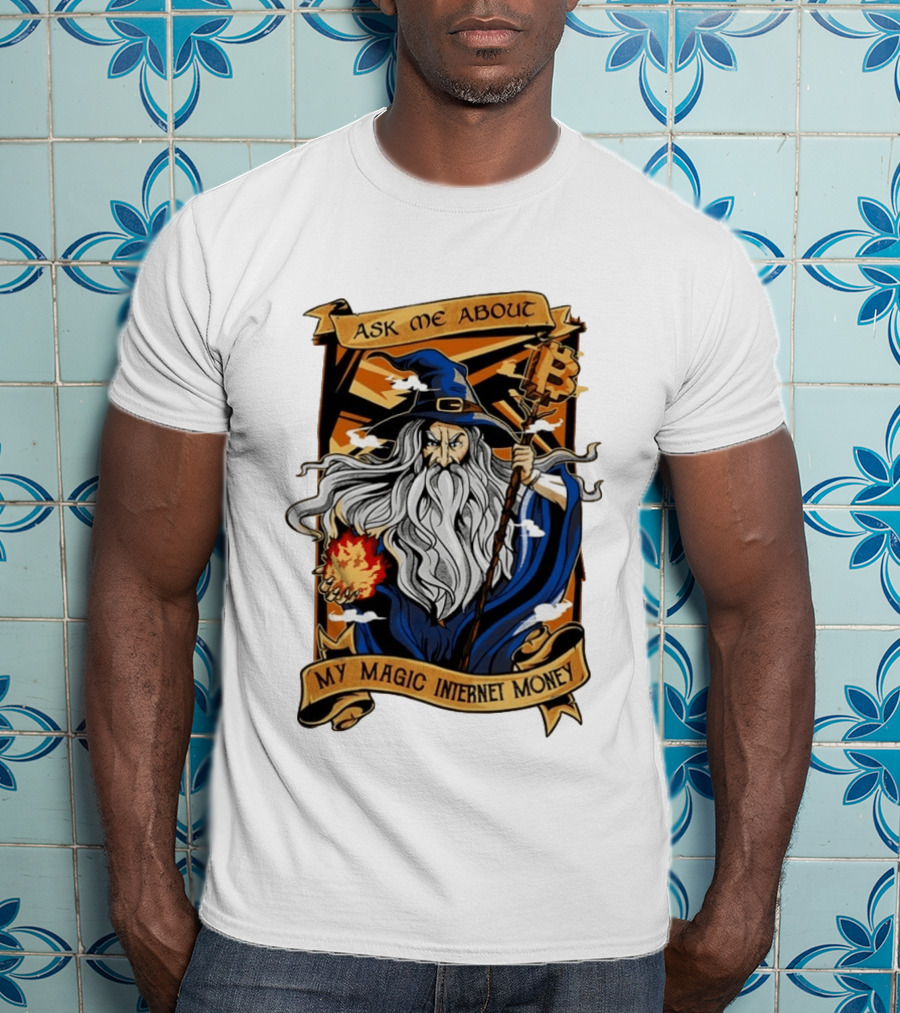 Ask Me About My Magic Internet Money Wizard Bitcoin Staff Fireball T-Shirt