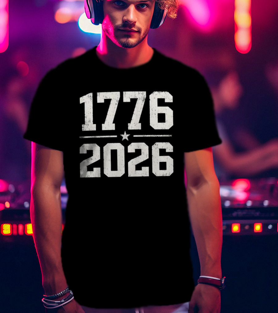 1776 2026 250 Years Anniversary Fourth Of July Celebration T-Shirt