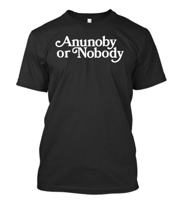 Anunoby Or Nobody Bold Fan T-Shirt