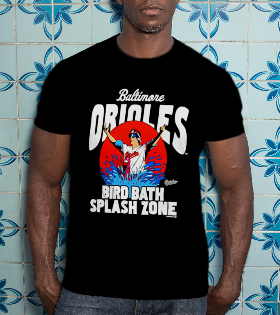 Baltimore Orioles Bird Bath Splash Zone Baseball Celebration T-Shirt