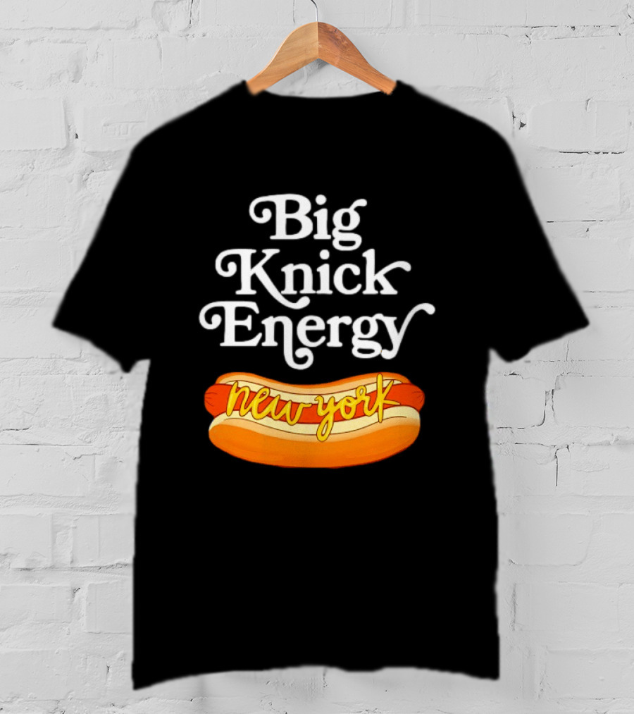 Big Knick Energy New York Hot Dog T-Shirt