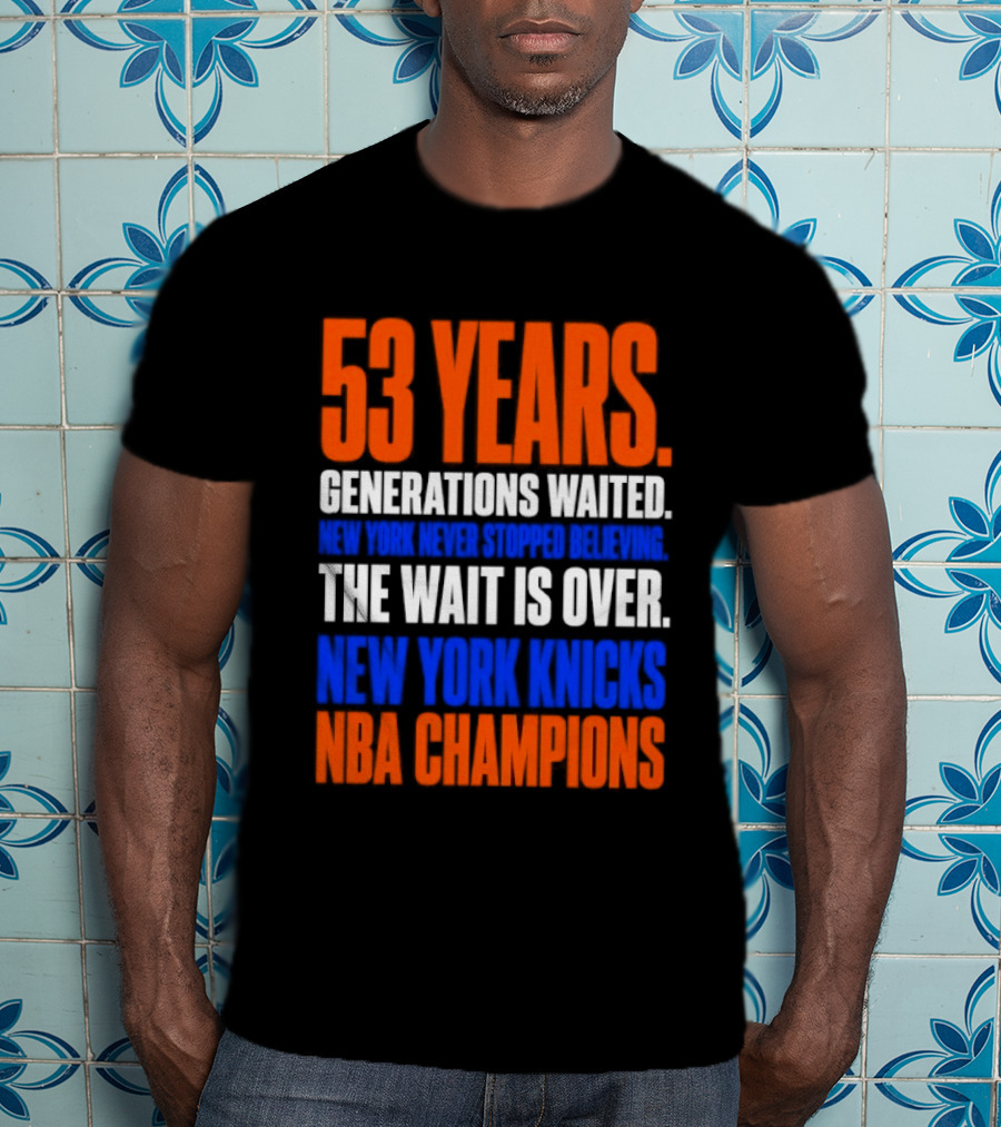 53 Years Generations Waited New York Knicks NBA Champions T-Shirt
